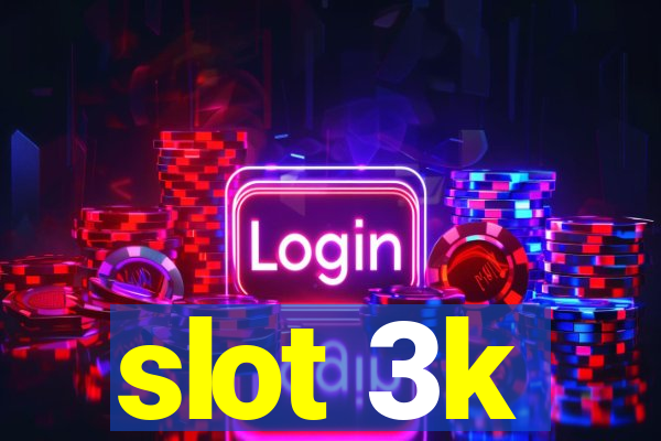 slot 3k