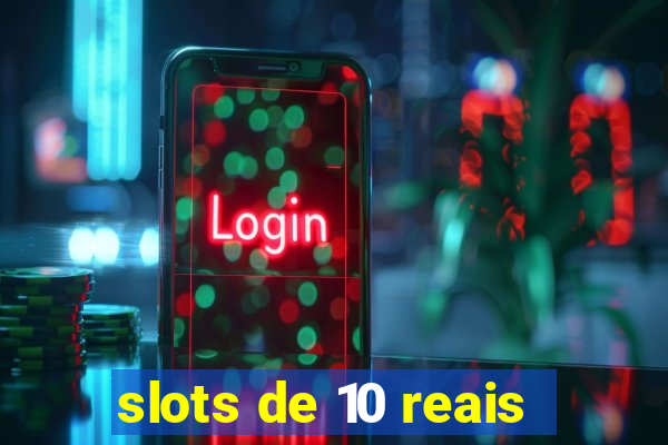 slots de 10 reais