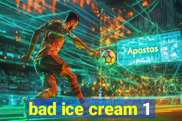 bad ice cream 1