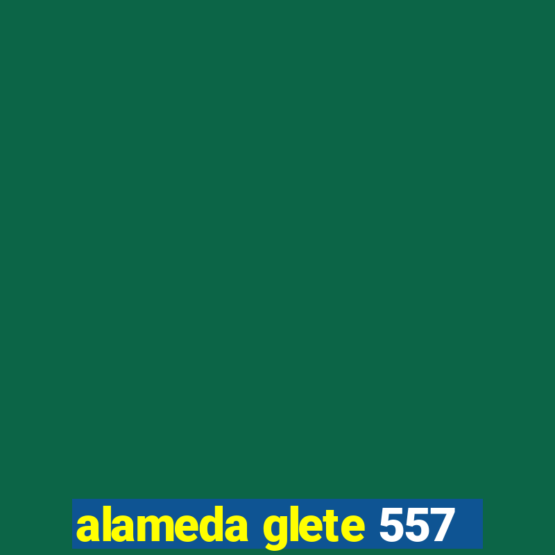 alameda glete 557