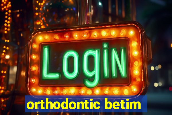 orthodontic betim