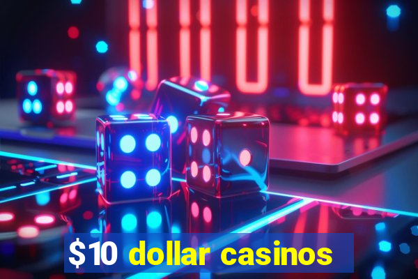 $10 dollar casinos