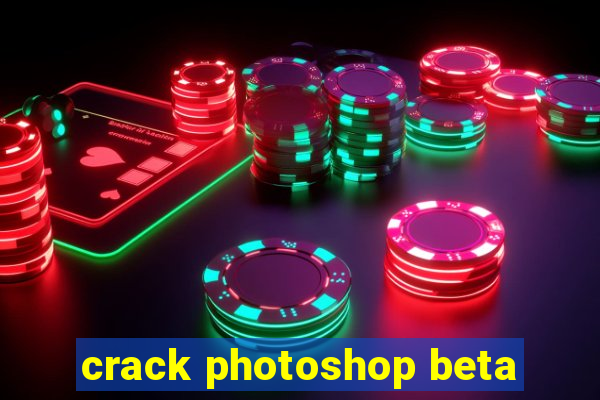 crack photoshop beta