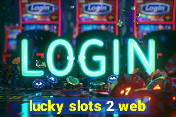 lucky slots 2 web