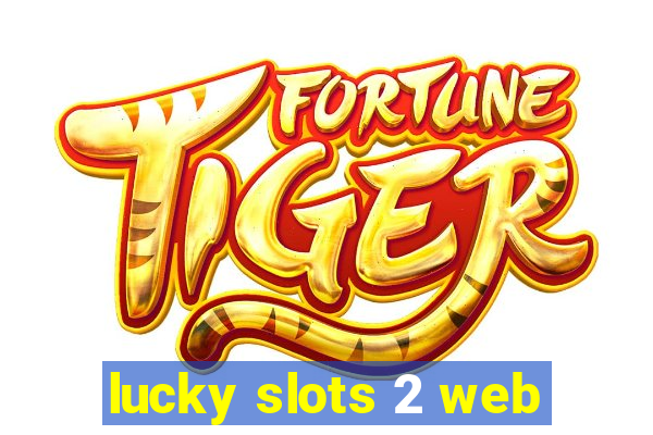 lucky slots 2 web