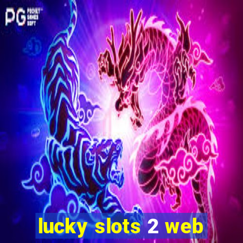 lucky slots 2 web