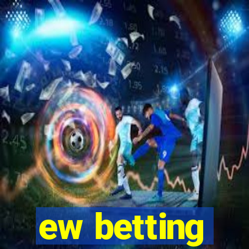 ew betting