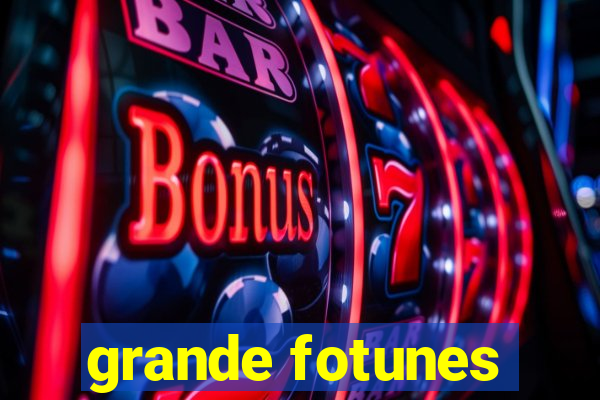 grande fotunes