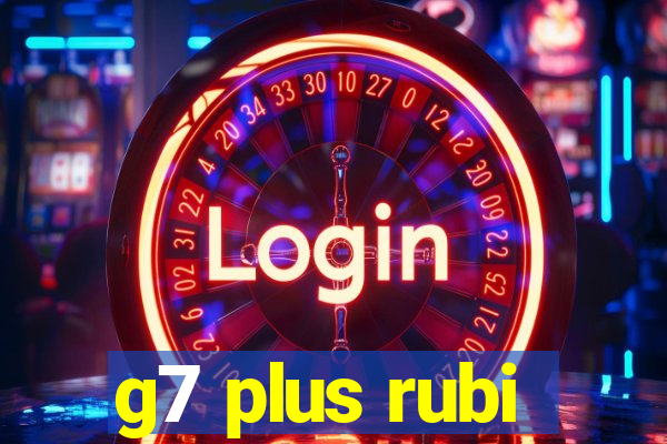 g7 plus rubi