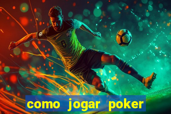 como jogar poker online valendo dinheiro