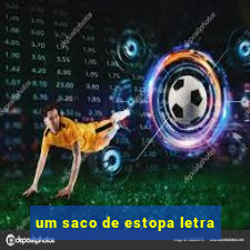 um saco de estopa letra