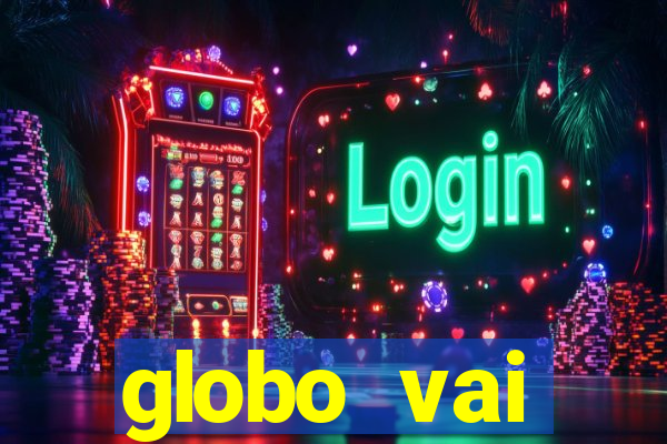 globo vai transmitir jogo hoje