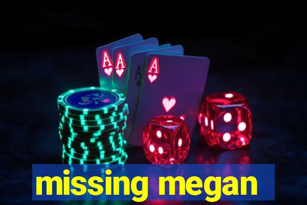 missing megan