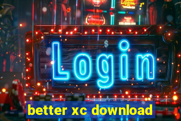 better xc download