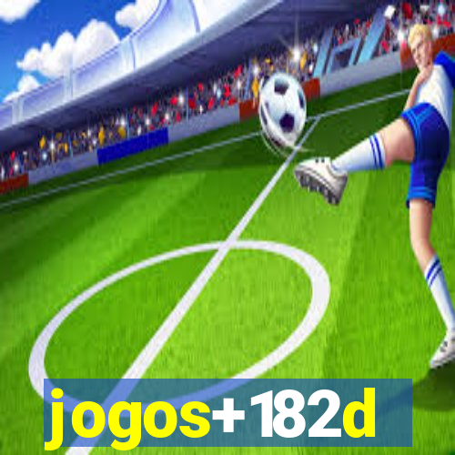 jogos+182d