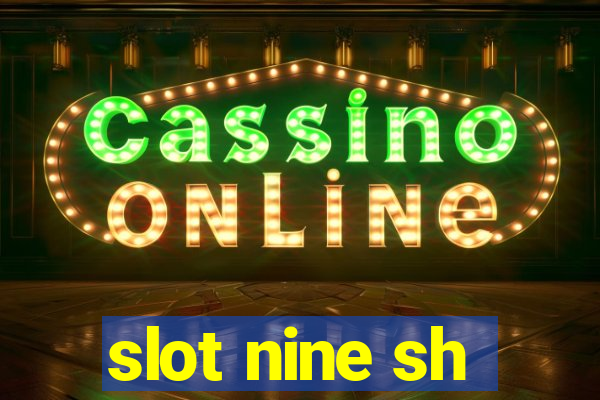 slot nine sh