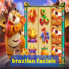 brazilan facials