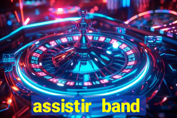 assistir band online ao vivo gratis