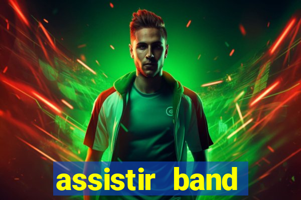 assistir band online ao vivo gratis