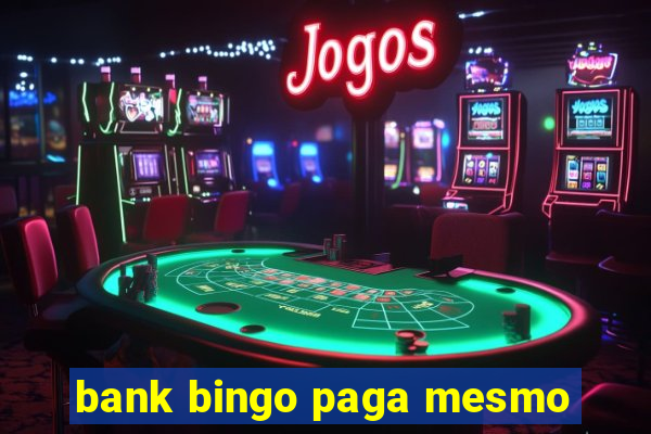 bank bingo paga mesmo