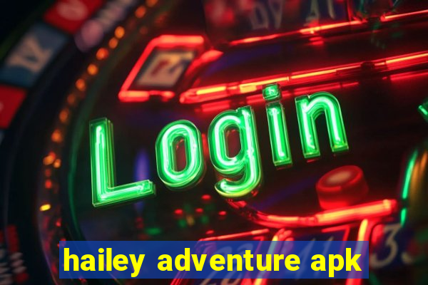 hailey adventure apk