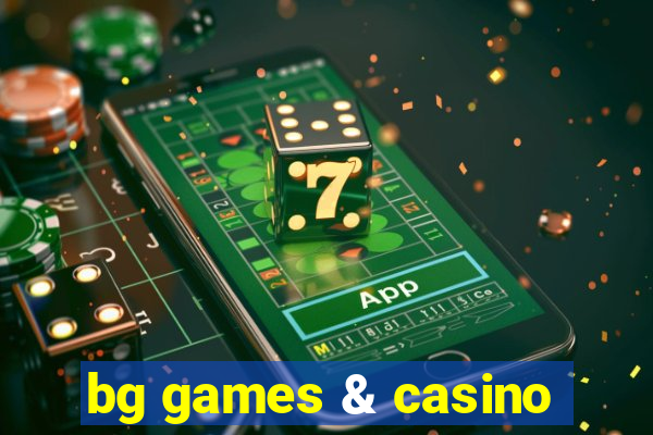 bg games & casino