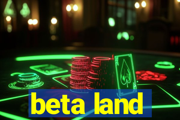 beta land