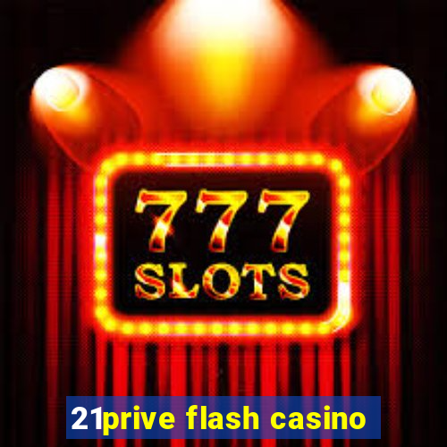 21prive flash casino