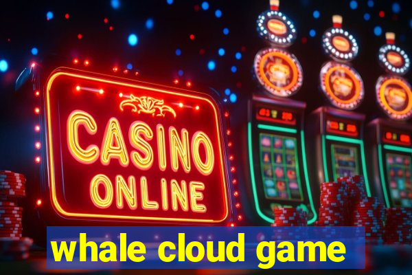 whale cloud game