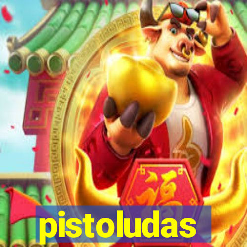 pistoludas