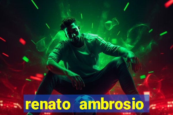 renato ambrosio viva sorte fortuna