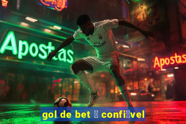 gol de bet 茅 confi谩vel