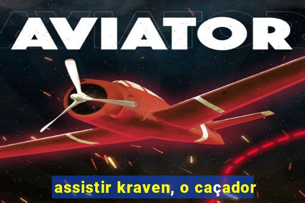 assistir kraven, o caçador