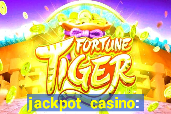 jackpot casino: lucky slots