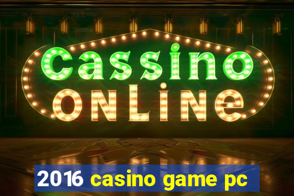 2016 casino game pc