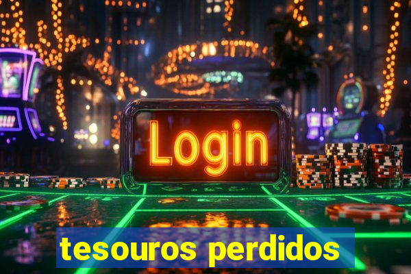 tesouros perdidos