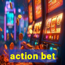 action bet