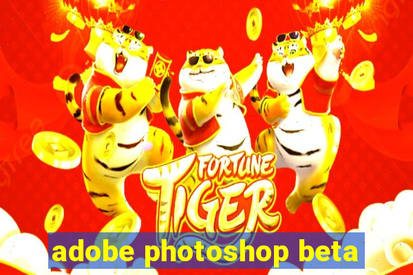 adobe photoshop beta