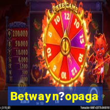 Betwayn?opaga