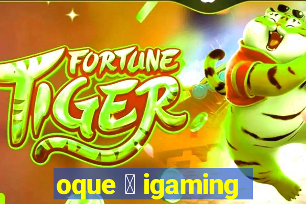 oque 茅 igaming