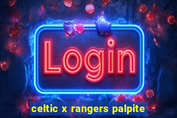 celtic x rangers palpite