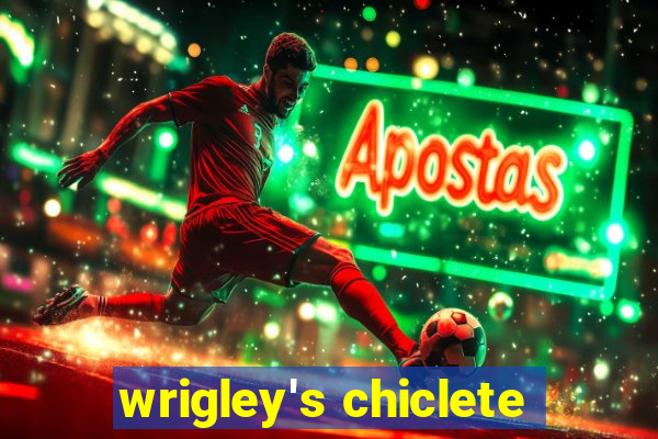 wrigley's chiclete