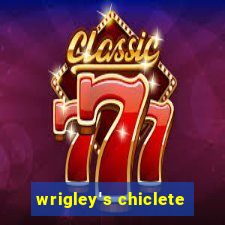 wrigley's chiclete