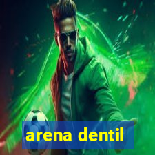 arena dentil