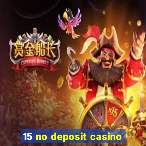 15 no deposit casino