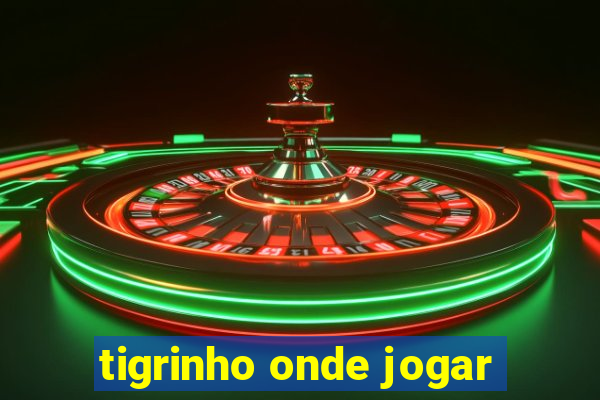 tigrinho onde jogar