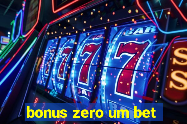 bonus zero um bet