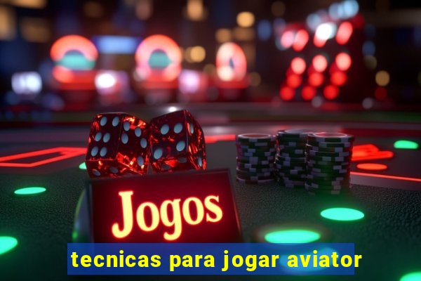 tecnicas para jogar aviator