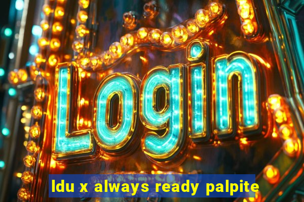 ldu x always ready palpite