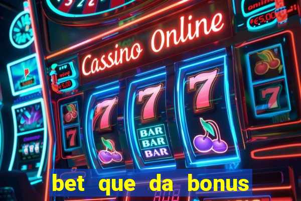 bet que da bonus sem deposito